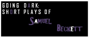 GOING DARK: Short Plays of Samuel Beckett @ Black Box Theater | Milwaukee | Wisconsin | United States