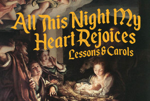 (SOLD OUT) Lessons and Carols Christmas Concert: "All This Night My Heart Rejoices" @ St. Joseph Chapel | Milwaukee | Wisconsin | United States
