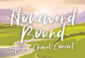 (CANCELLED) Spring Choral Concert: "Homeward Bound" @ Wendy Joy Lindsey Theater
