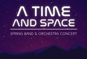 Spring Band & Orchestra Concert: "A Time and Space" @ Virtual Event