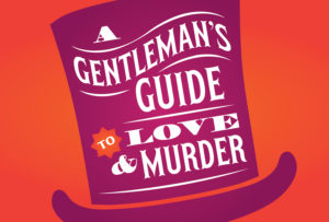 A GENTLEMAN'S GUIDE TO LOVE AND MURDER @ Wendy Joy Lindsey Theater