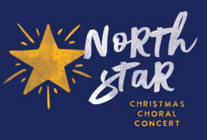 Christmas Choral Concert: North Star @ Wendy Joy Lindsey Theater
